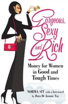 Gorgeous, Sexy & Rich: Money For Women In Good & Tough Times