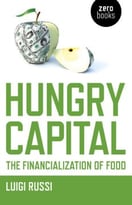 Hungry Capital: The Financialization Of Food