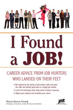 I Found A Job!: Career Advice From Job Hunters Who Landed On Their Feet