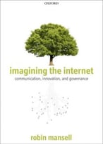 Imagining The Internet: Communication, Innovation, And Governance