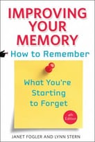 Improving Your Memory: How To Remember What You’Re Starting To Forget, 4th Edition