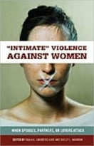 “Intimate” Violence Against Women: When Spouses, Partners, Or Lovers Attack
