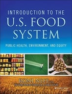 Introduction To The Us Food System: Public Health, Environment, And Equity