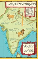 Land Of The Seven Rivers: A Brief History Of India’S Geography
