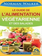 Le Guide De L’Alimentation Végétarienne: Et Des Salades