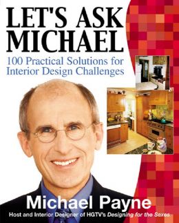 Let’S Ask Michael: 100 Practical Solutions For Interior Design Challenges