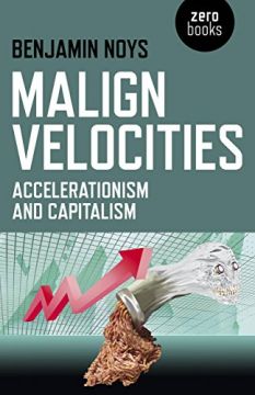 Malign Velocities: Accelerationism And Capitalism