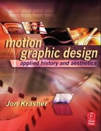 Motion Graphic Design: Applied History And Aesthetics, 2nd Edition