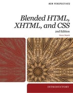 New Perspectives On Blended Html, Xhtml, And Css: Introductory, 2nd Edition