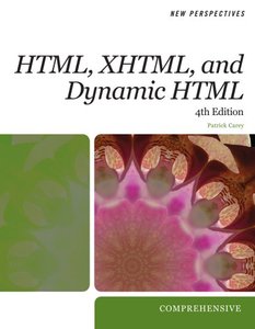 New Perspectives On Html, Xhtml, And Dynamic Html: Comprehensive, 4Th Edition