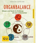 Organbalance: Körper Und Seele Im Einklang Mit Den 5 Elementen