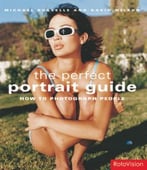 Perfect Portrait Guide: How To Photograph People