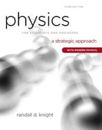 Physics For Scientists And Engineers: A Strategic Approach With Modern Physics, 3rd Edition