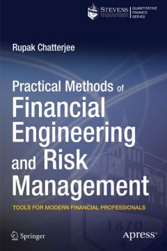Practical Methods Of Financial Engineering And Risk Management: Tools For Modern Financial Professionals