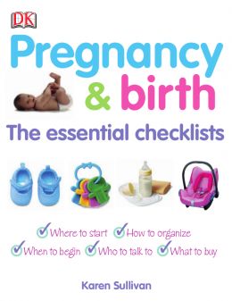 Pregnancy And Birth: The Essential Checklists