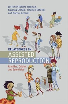 Relatedness In Assisted Reproduction: Families, Origins And Identities