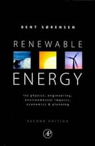 Renewable Energy: Its Physics, Engineering, Use, Environmental Impacts, Economy And Planning Aspects