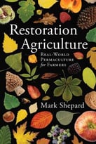 Restoration Agriculture: Real-World Permaculture For Farmers