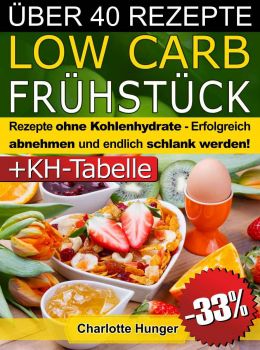 Rezepte Ohne Kohlenhydrate: Low Carb Fruehstueck – Das Diaet-Kochbuch + Kohlenhydrate-Tabelle