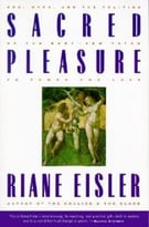 Sacred Pleasure: Sex, Myth, And The Politics Of The Body – New Paths To Power And Love