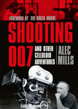 Shooting 007: And Other Celluloid Adventures