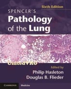 Spencer’S Pathology Of The Lung, 6th Edition