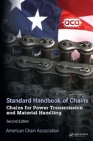Standard Handbook Of Chains: Chains For Power Transmission And Material Handling, 2nd Edition