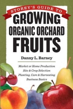 Storey’S Guide To Growing Organic Orchard Fruits