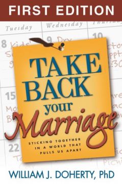 Take Back Your Marriage: Sticking Together In A World That Pulls Us Apart