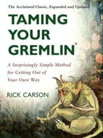 Taming Your Gremlin: A Surprisingly Simple Method For Getting Out Of Your Own Way