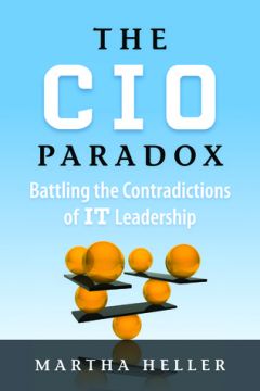 The Cio Paradox: Battling The Contradictions Of It Leadership