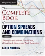 The Complete Book Of Option Spreads And Combinations: Strategies For Income Generation, Directional Moves, And Risk Reduction