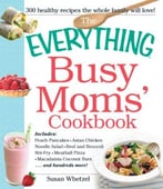 The Everything Busy Moms’ Cookbook