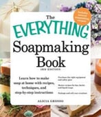 The Everything Soapmaking Book, 3rd Edition