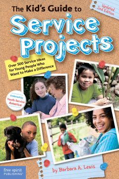 The Kid’S Guide To Service Projects: Over 500 Service Ideas For Young People Who Want To Make A Difference, 2Nd Edition