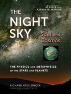 The Night Sky, Updated And Expanded Edition: Soul And Cosmos: The Physics And Metaphysics Of The Stars And Planets
