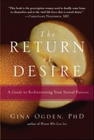 The Return Of Desire: A Guide To Rediscovering Your Sexual Passion