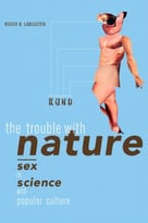 The Trouble With Nature: Sex In Science And Popular Culture