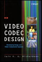 Video Codec Design: Developing Image And Video Compression Systems