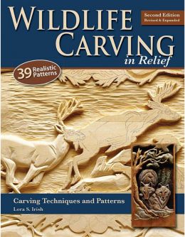 Wildlife Carving In Relief: Carving Techniques And Patterns, 2Nd Edition