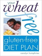 Your Wheat-Free, Gluten-Free Diet Plan