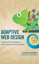 Adaptive Web Design: Crafting Rich Experiences With Progressive Enhancement