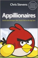 Appillionaires: Secrets From Developers Who Struck It Rich On The App Store, 3 Edition