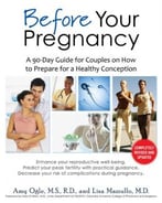 Before Your Pregnancy: A 90-Day Guide For Couples On How To Prepare For A Healthy Conception, 2nd Edition