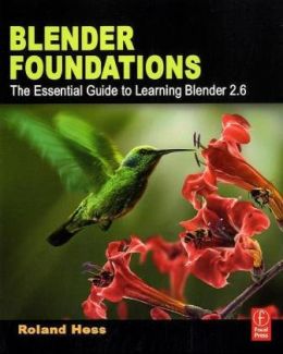 Blender Foundations: The Essential Guide To Learning Blender 2.6