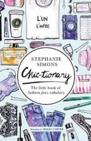Chic-Tionary: The Little Book Of Fashion Faux-Cabulary