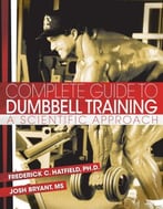 Complete Guide To Dumbbell Training: A Scientific Approach
