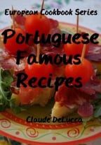 European Cookbook Series: Portuguese Famous Recipes