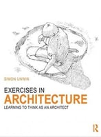 Exercises In Architecture: Learning To Think As An Architect