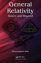 General Relativity: Basics And Beyond